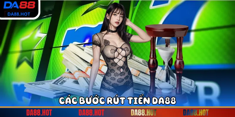 Các bước rút tiền DA88