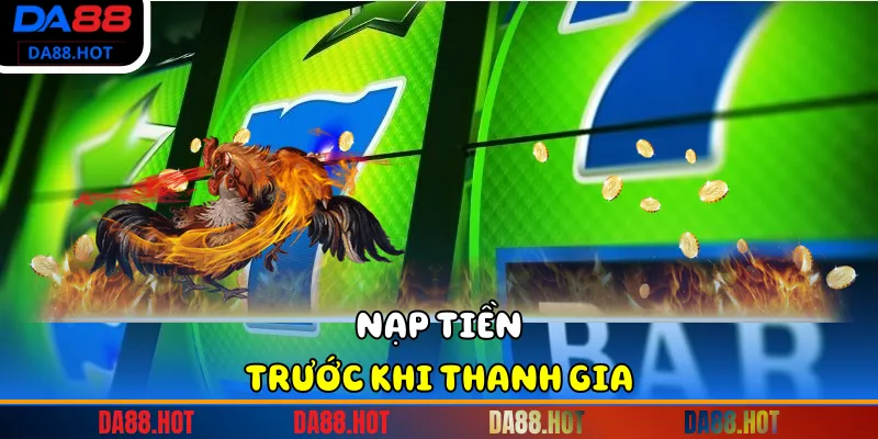 Nạp tiền trước khi thanh gia