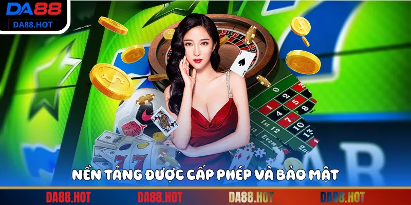 Nền tảng được cấp phép và bảo mật