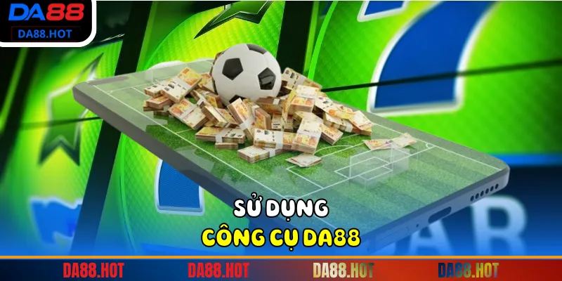 Sử dụng công cụ Da88