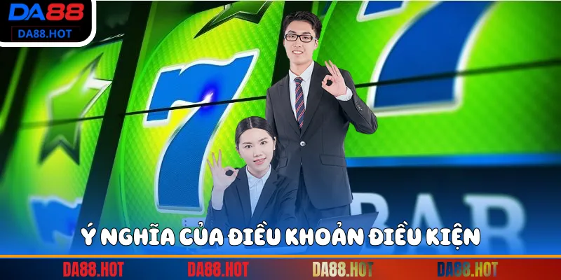 Ý nghĩa của điều khoản điều kiện